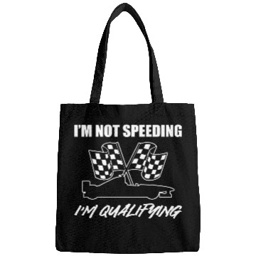 Discover I'm Not Speeding I'm Qualifying Race Car Driver Bags