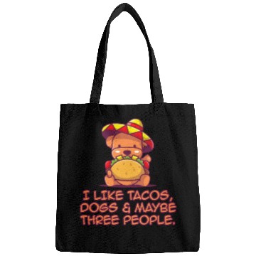 Discover I Like Tacos, Dogs & Maybe Three People. Bags