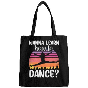 Discover Wanna Learn How To Dance Dancing Dance Teacher Bags