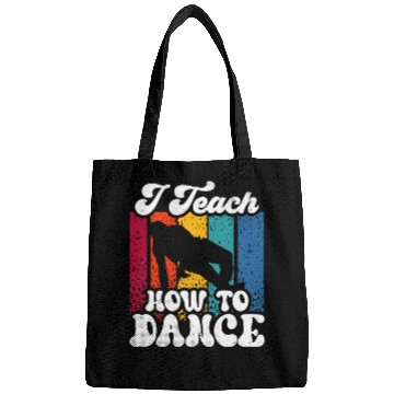 Discover I Teach How To Dance Dancing Dance Teacher Dancer Bags