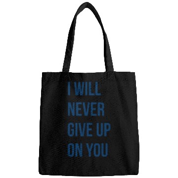 Discover I Will Never Give Up On You funny Bags