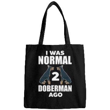 Discover I Was Normal 2 Doberman Ago Bags