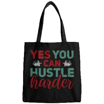 Discover Yes You Can Hustle Harder Bags