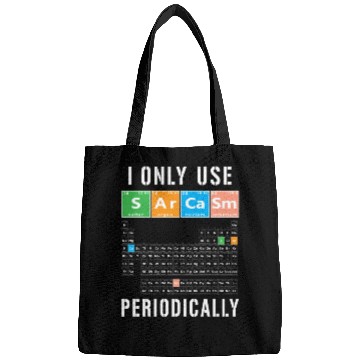 Discover Sarcasm Periodic Table I Only Use Sarcasm Periodic Bags