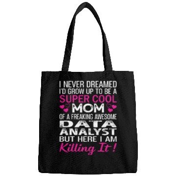 Discover Super Cool Mom Of A Freaking Awesome Data Analyst Bags