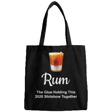 Discover Rum Wine Glue Holding This 2020 Shitshow Together Bags