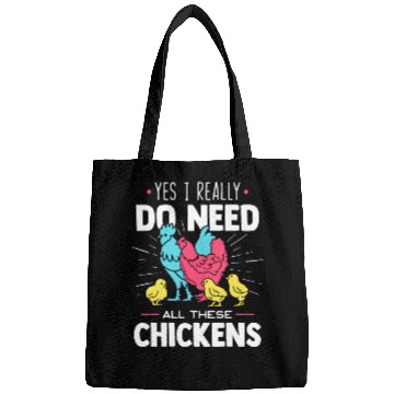Discover Yes I Really Do Need All These Chickens - Funny Fa Bags
