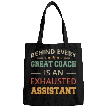Discover Behind Every Great Coach Is An Exhausted Assistant Bags