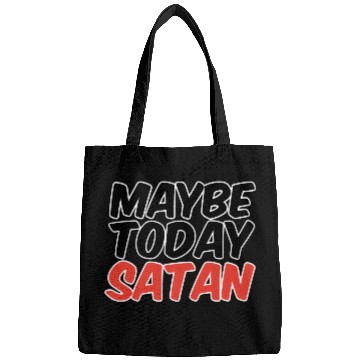 Discover Maybe Today Satan trending Bags