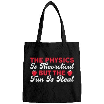 Discover The Physics Is Theoretical But Fun Is Real Science Bags