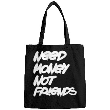 Discover Need Money Not Friends Bags