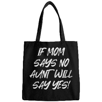 Discover If Mom Says No Aunt Will Say Yes Bags
