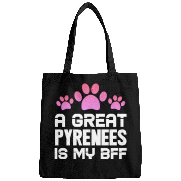 Discover A Great Pyrenees Is My BFF Bags