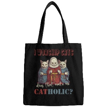 Discover I worship cats does that make me catholic Bags