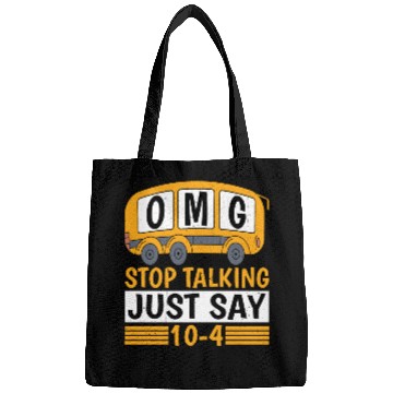 Discover Omg Stop Talking, Just Say 10-4 Bags