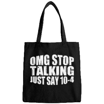 Discover Omg Stop Talking, Just Say 10-4 4 Bags