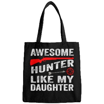 Discover Awesome hunter like my daughter Bags