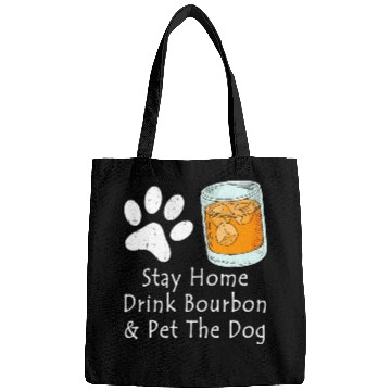 Discover Stay Home Drink Bourbon And Pet The Dog Bags