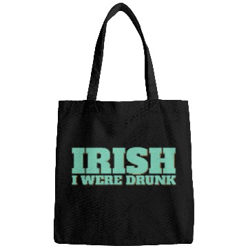 Discover Irish I Were Drunk Bags