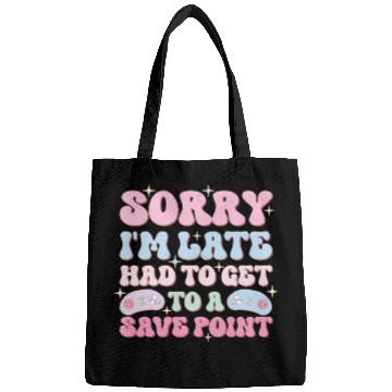 Discover Sorry I'm Late Had To Get To A Save Point Bags