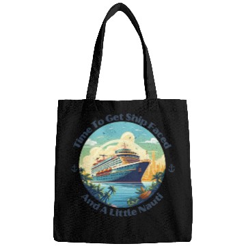 Discover Time To Get Ship Faced And Get A Little Nauti Life Bags