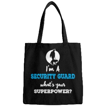 Discover Im A Security Guard Whats your Superpower Bags