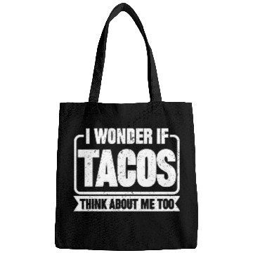 Discover I Wonder If Tacos Think About Me Too 2 Bags