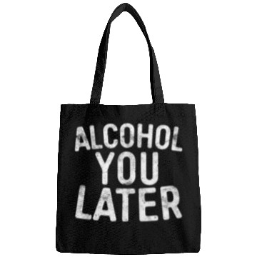 Discover Alcohol You Later Drinking Bags