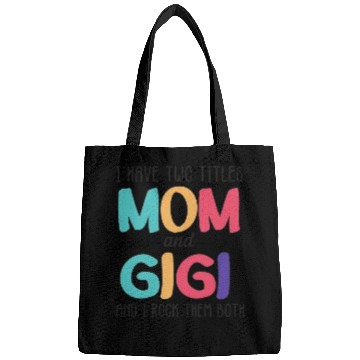 Discover I Have Two Titles Mom And Gigi Bags