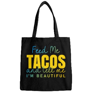 Discover Feed Me Tacos and tell me I am beautiful quote Bags