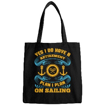 Discover Yes I Do Have A Retirement Plan I Plan On Sailing Bags