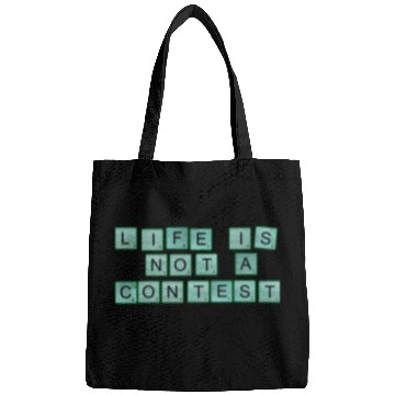 Discover Life Is Not A Contest nature Bags