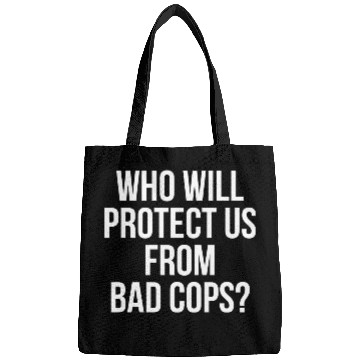 Discover Who will protect us from bad cops Black lives Bags