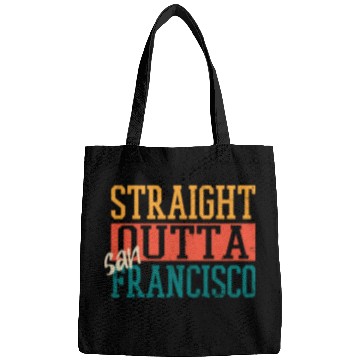Discover Straight Outta San Francisco Bags