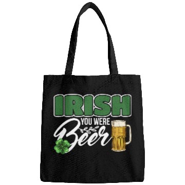 Discover Irish You Were Beer Design For Beer Lover Bags