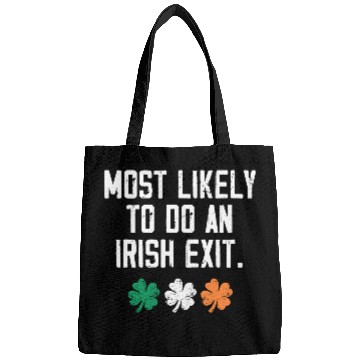 Discover Most Likely To Do An Irish Exit Funny Bags