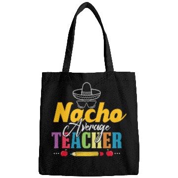 Discover Mexican Teacher Nacho Average Teacher Funny Back Bags