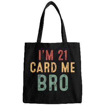 Discover I m 21 Card Me Bro Bags