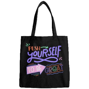 Discover Push Yourself To Be Great Bags