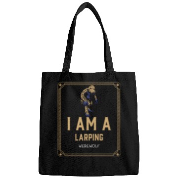Discover I Am A LARPing Werewolf Bags