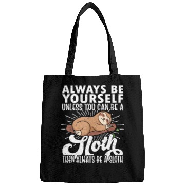 Discover Sloth Funny Sloth Lover Always Be Yourself Bags