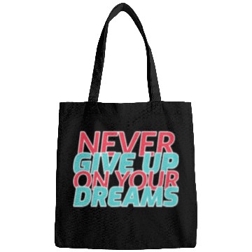 Discover Never Give Up On Your Dreams Bags