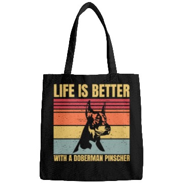 Discover life is better with a doberman pinscher Bags