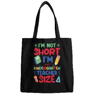 Discover Funny I'm Not Short I'm Kindergarten Teacher Size Bags