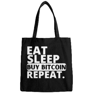 Discover eat, sleep, buy BITCOIN, repeat Bags