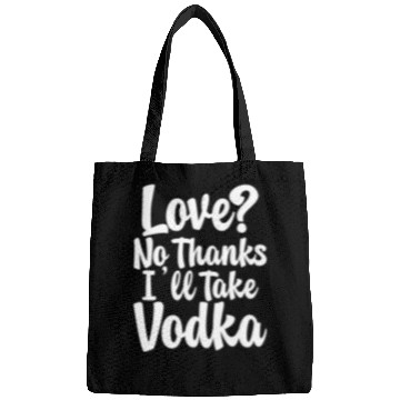 Discover Love, No Thanks, I'll Take Vodka Bags