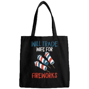 Discover Will Trade Wife For Fireworks Funny 4th Of Julytra Bags