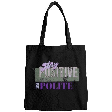 Discover Stay Positive Be Polite Bags