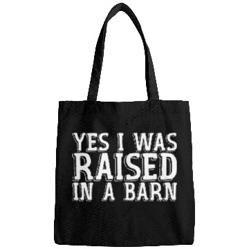 Discover Yes I Was Raised In A Barn Bags
