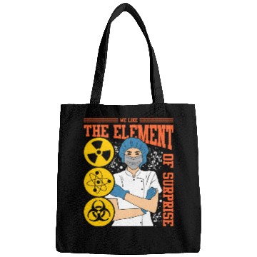 Discover We Like The Element Of Surprise Bags